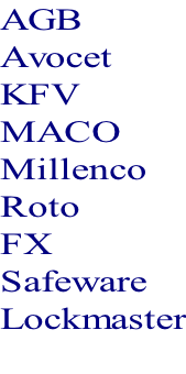 AGB Avocet KFV MACO Millenco Roto FX Safeware Lockmaster